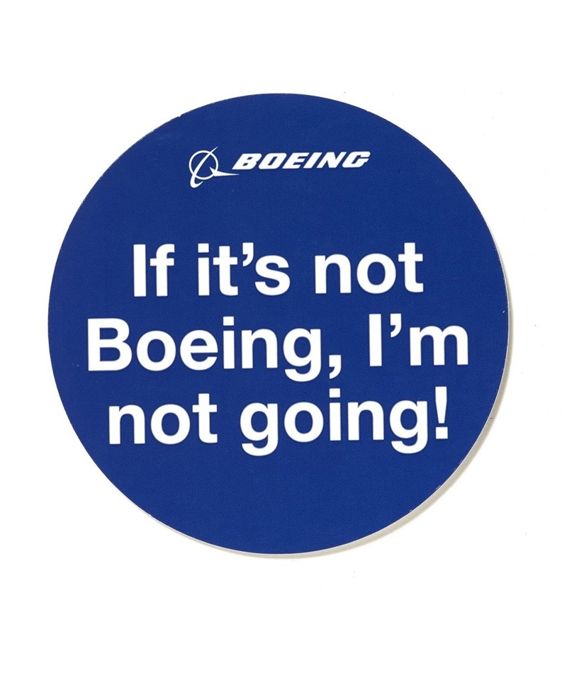 Boeing Sticker - If it's not Boeing, I'm not going