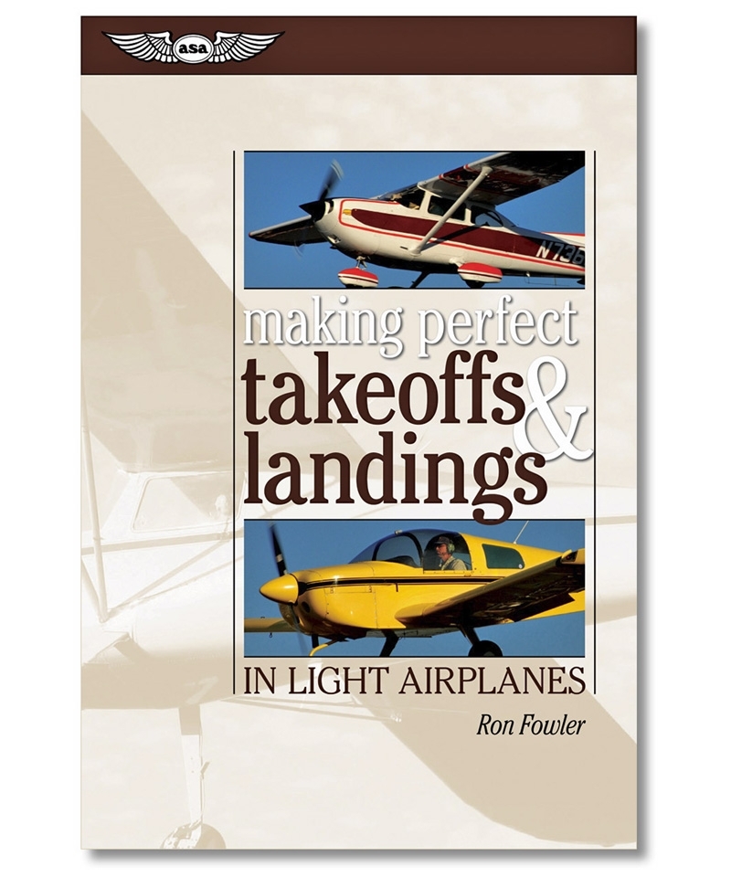 ASA, Making Perfect Takeoffs & Landings in Light A ASA, Making Perfect Takeoffs & Landings in Light A