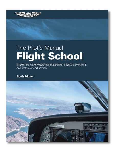 ASA, Flight School (Volume 1) - The Pilot`s Manual Series