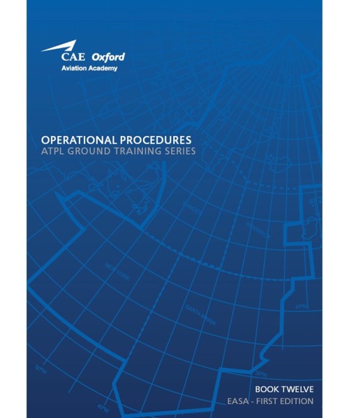 Operational Procedures - CAE Oxford EASA ATPL Training Manual (Buch 12)